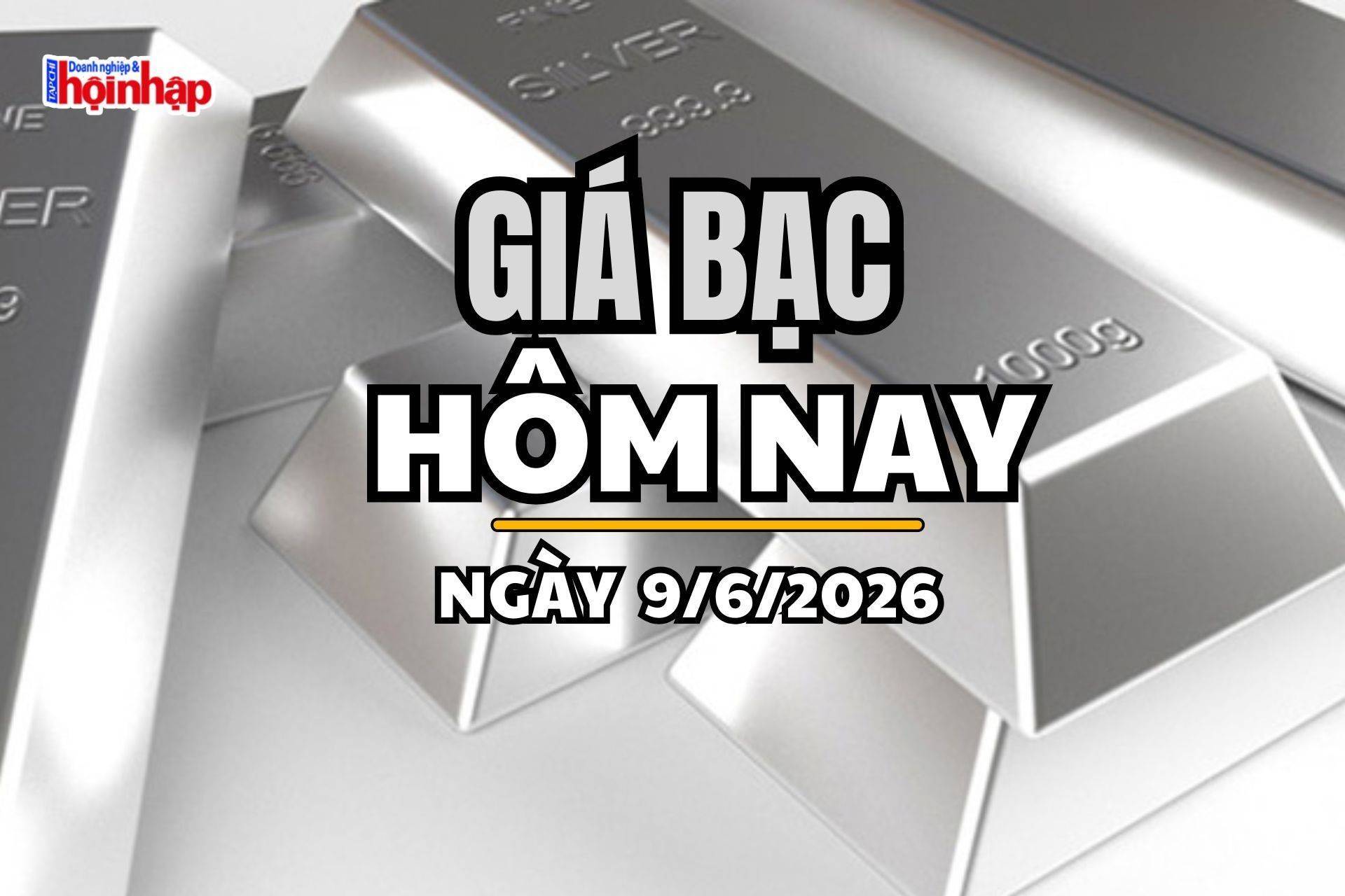 Giá bạc hôm nay 9/6/2026: Giá bạc trong nước lệch chiều, thế giới phục hồi nhẹ